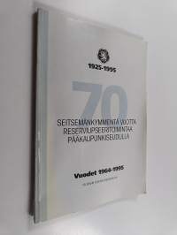 Seitsemänkymmentä vuotta reserviupseeritoimintaa pääkaupunkiseudulla 1925-1995 : vuodet 1964-1995