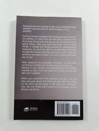 Exposure Secrets - The Definitive Photography Guide For Consistently Taking Perfectly Exposed And Pin Sharp Images