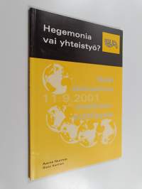 Hegemonia vai yhteistyö : neljä skenaariota maailmanpolitiikasta