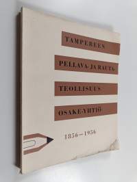 Tampereen Pellava- ja Rauta- Teollisuus Osake-yhtiö 1856-1956