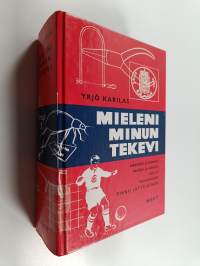 Mieleni minun tekevi : askartelun ja kokeilun, keräilyn ja retkeilyn sekä eri harrastusalojen pikku jättiläinen