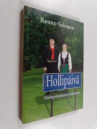 Hollipäivä : pakinoita Etelä-Pohjanmaalta (signeerattu, tekijän omiste)