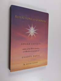 Reflections of Gladness - Edgar Cayce&#039;s Vision of the Work Shared in a Collection of Memories of Gladys Davis