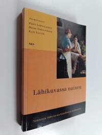 Lähikuvassa nainen : näköaloja 1800-luvun kirjalliseen kulttuuriin