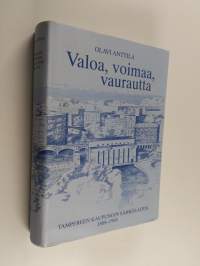 Valoa, voimaa, vaurautta : Tampereen kaupungin sähkölaitoksen historia 1888-1988