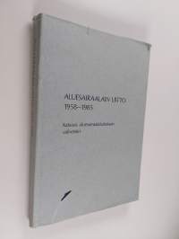 Aluesairaalain liitto 1958-1985 : katsaus aluesairaalalaitoksen vaiheisiin