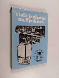 Vielä jauhavat myllynkivet