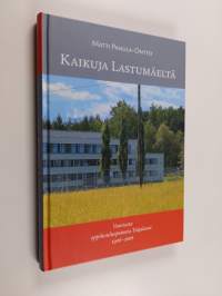 Kaikuja Lastumäeltä : vuosisata oppikouluopetusta Toijalassa 1906-2006