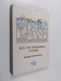 Suu on syrämmen tulkki : kaskuja Valkeakoskelta