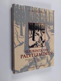 Suurinta on palveleminen : Valkeakosken-Sääksmäen sotaveteraanit r.y. 30 vuotta