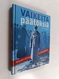 Vaikeita päätöksiä : sota-ajan valintoja ja ihmiskohtaloita