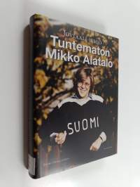 Joviaali ilmiö : Tuntematon Mikko Alatalo