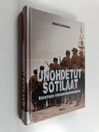 Unohdetut sotilaat : vaiettuja rintamakokemuksia