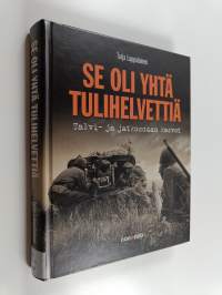 Se oli yhtä tulihelvettiä : Talvi- ja jatkosodan kasvot