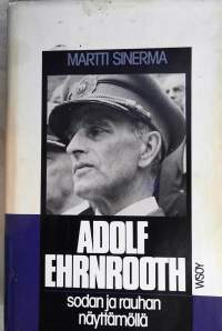 Adolf Ehrnrooth- sodan ja rauhan näyttämöllä