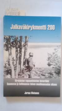 Jalkaväkirykmentti 200 : virolaisten vapaaehtoisten historiikki Suomessa ja kotimaassa toisen maailmansodan aikana