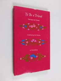 To be a Friend - Sayings and Verses Celebrating the Beauty of Friendship