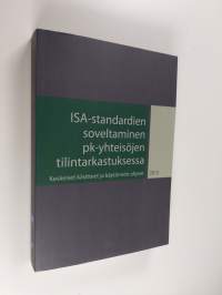 ISA-standardien soveltaminen pk-yhteisöjen tilintarkastuksessa : keskeiset käsitteet ja käytännön ohjeet - Keskeiset käsitteet ja käytänön ohjeet