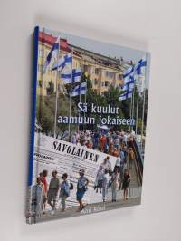 Sä kuulut aamuun jokaiseen : Itä-Savo 1907-2007 (ERINOMAINEN)