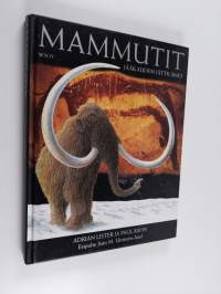 Mammutit : jääkauden jättiläiset