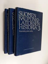 Suomen kaupunkilaitoksen historia 1-3 : Keskiajalta 1870-luvulle ; 1870-luvulta autonomian ajan loppuun ; Itsenäisyyden aika