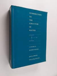 Introduction to the structure of matter : a course in modern physics