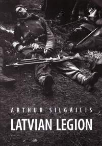 Latvian Legion. Including 153 photos and 29 maps