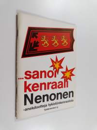 Sanoi kenraali Nenonen : anekdootteja tykistönkenraalista (tekijän omiste)
