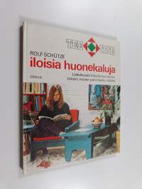 Iloisia huonekaluja : lastulevystä halvalla huonekalut boksiin, nuorenparin kotiin, mökille