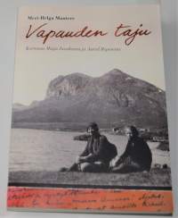 Vapauden taju : kertomus Maija Juvaksesta ja Astrid Reposesta