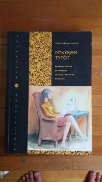 Nykyajan tytöt : koulutus, luokka ja sukupuoli 1920- ja 1930-luvun Suomessa