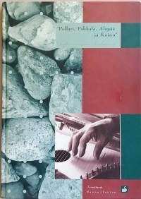 Pollari, Pakkala, Alapää ja Kainu. (Kantelemusiikin perinteitä, kansanlaulut, kansankulttuuri, nuottikirja sanoituksineen, kansanmusiikki)