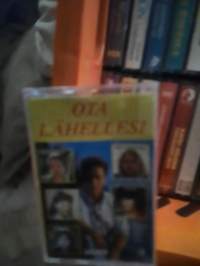 C-kasetti Ota lähellesi Kai Hyttinen, Kim Lönnholm, Carola, Pepe, Kisu, Danny, Kirka jne