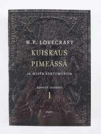 Kuiskaus pimeässä ja muita kertomuksia : Lovecraftin kootut teokset 1 (UUSI)