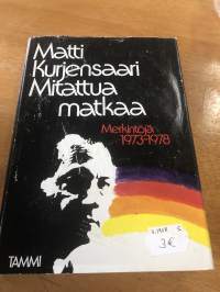 Mitattua matkaa - merkintöjä 1973-1978. 1978, 1. painos.