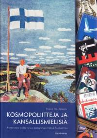 Kosmopoliitteja ja kansallismielisiä, 2018. Aatteiden kamppailu sotienvälisessä Suomessa. (UUSI kirja)