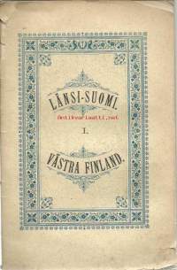 Länsi-Suomi-Västra Finland : bidrag till kännedom af Västra Finland /Västfinska afdelningens Historia I - De västfinska nationerna 1640-1722 af Gerge Granfelt  1890