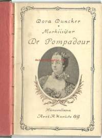 Markiisitar de Pompadour : kuvaus Ludvig XV:n rakastajattaresta / Dora Duncker ; suomentanut Rob. A. Seppänen