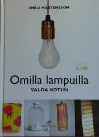 Omilla lampuilla valoa kotiin. (Stailaus valaisimilla, askartelu)