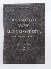 Varjo menneisyydestä ja muita kertomuksia - Lovecraftin kootut teokset 2 (UUSI)
