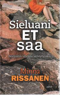 Sieluani et saa  -Narsistin uhrista selviytyjäksi