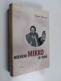 Mieheni Mikko ja minä