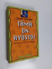 Tämä on ryöstö! : konnien kootut kommellukset