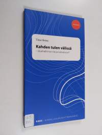 Kahden tulen välissä - Polemia (tekijän omiste)