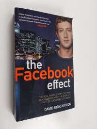 The Facebook effect : the inside story of the company that is connecting the world - Inside story of the company that is connecting the world