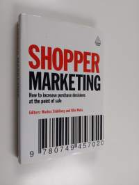 Shopper marketing : how to increase purchase decisions at the point of sale