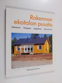 Rakennan ekotalon puusta (signeerattu, tekijän omiste)