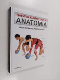 Naisten kuntoilukirja - Anatomia - Naisten opas vahvaan ja hyväkuntoiseen kehoon