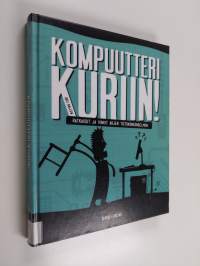 Kompuutteri kuriin! : ratkaisut ja vinkit arjen tietokoneongelmiin