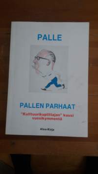Pallen parhaat : &quot;Kulttuurikuplittajan&quot; kuusi vuosikymmentä